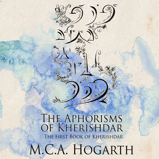 The Aphorisms of Kherishdar, M.C. A. Hogarth