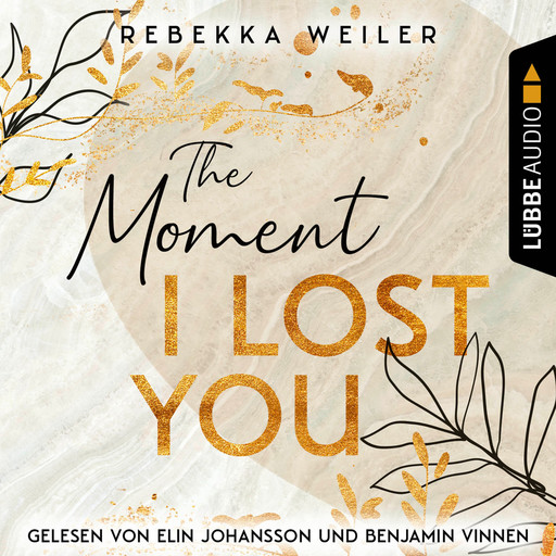 The Moment I Lost You - Lost-Moments-Reihe, Teil 1 (Ungekürzt), Rebekka Weiler