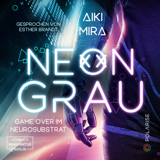 Neongrau - Game over im Neurosubstrat (ungekürzt), Aiki Mira