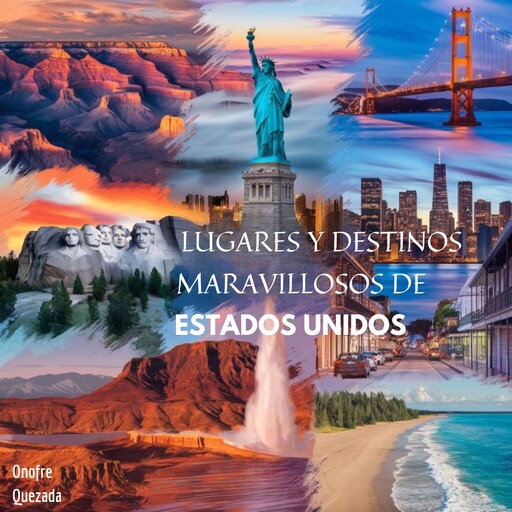 Lugares Y Destinos Maravillosos De Estados Unidos, Onofre Quezada