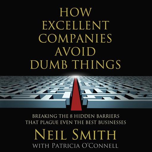 How Excellent Companies Avoid Dumb Things, Neil Smith, Patricia O'Connell