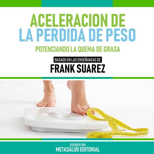 Aceleracion De La Perdida De Peso - Basado En Las Enseñanzas De Frank Suarez, Metasalud Editorial