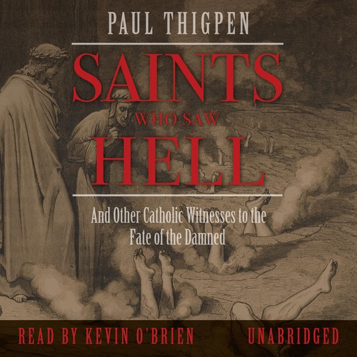 Saints Who Saw Hell, Ph.D., Paul Thigpen