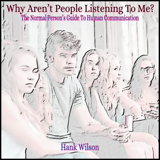 Why Aren’t People Listening To Me?, Hank Wilson