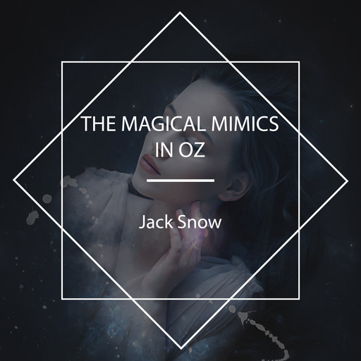The Magical Mimics in Oz, Jack Snow