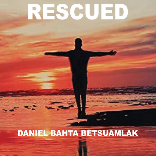 Rescued, Daniel Bahta Betsuamlak