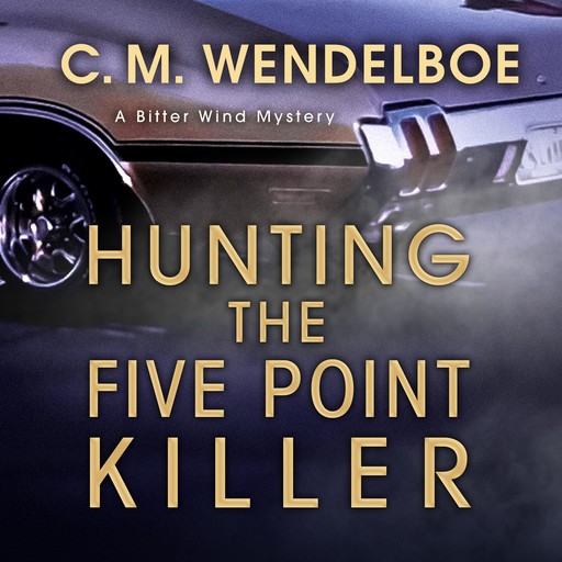 Hunting the Five Point Killer, C.M. Wendelboe