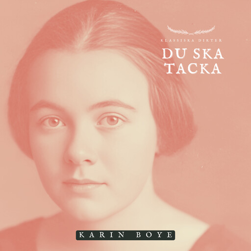 Du ska tacka, Karin Boye