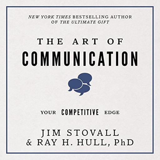 The Art of Communication:Your Competitive Edge, Raymond Hull, Jim Stovall