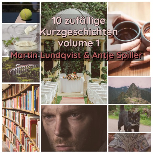 10 zufällige Kurzgeschichten Volumen 1, Martin Lundqvist, Antje Spiller