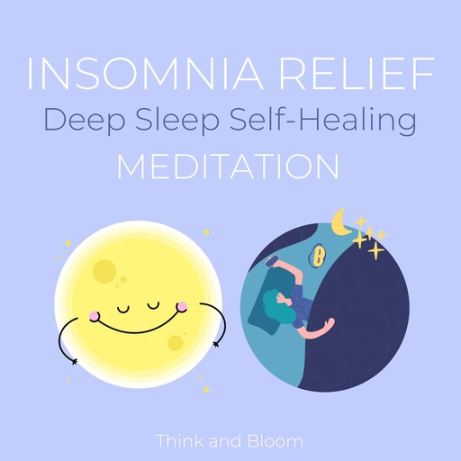 Insomnia Relief - Deep Sleep Self-Healing Meditation, Bloom Think
