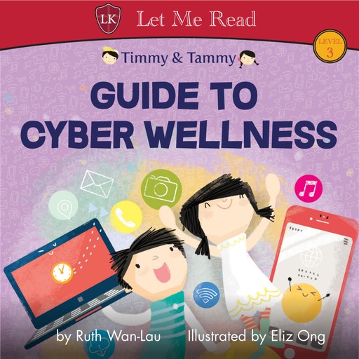 Timmy & Tammy: Guide To Cyber Wellness, Ruth Wan-Lau