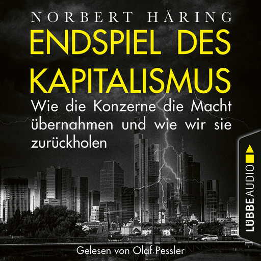 Endspiel des Kapitalismus - Wie die Konzerne die Macht übernahmen und wie wir sie uns zurückholen (Ungekürzt), Norbert Häring