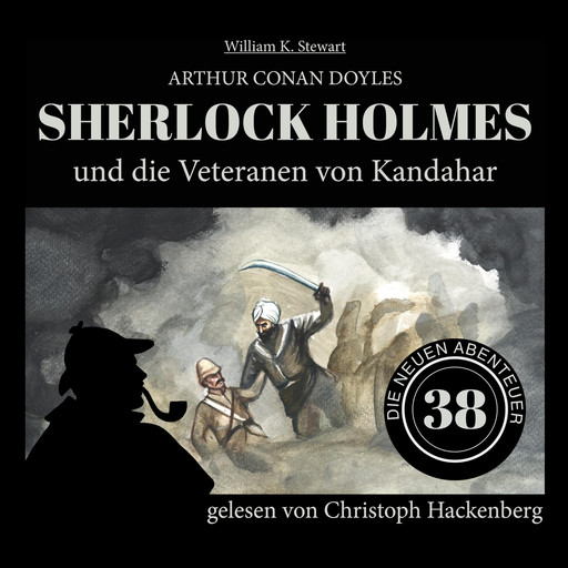 Sherlock Holmes und die Veteranen von Kandahar - Die neuen Abenteuer, Folge 38 (Ungekürzt), Arthur Conan Doyle, William K. Stewart