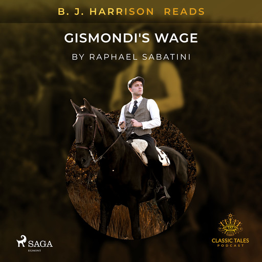B. J. Harrison Reads Gismondi's Wage, Raphael Sabatini