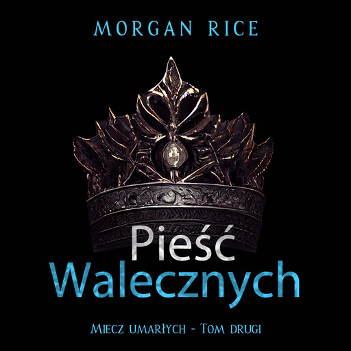 Pieść walecznych (Miecz umarłych - Tom drugi), Morgan Rice