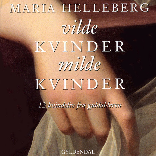 Vilde kvinder, milde kvinder, Maria Helleberg