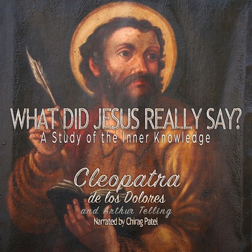 What Did Jesus Really Say?, Arthur Telling, Cleopatra de los Dolores