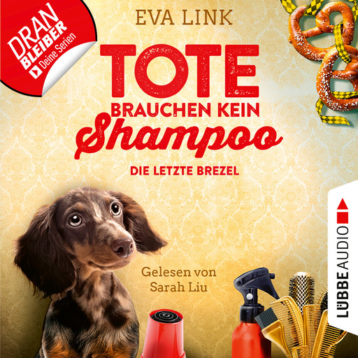 Die letzte Brezel - Tote brauchen kein Shampoo - Allgäu-Krimi, Teil 2 (Ungekürzt), Eva Link