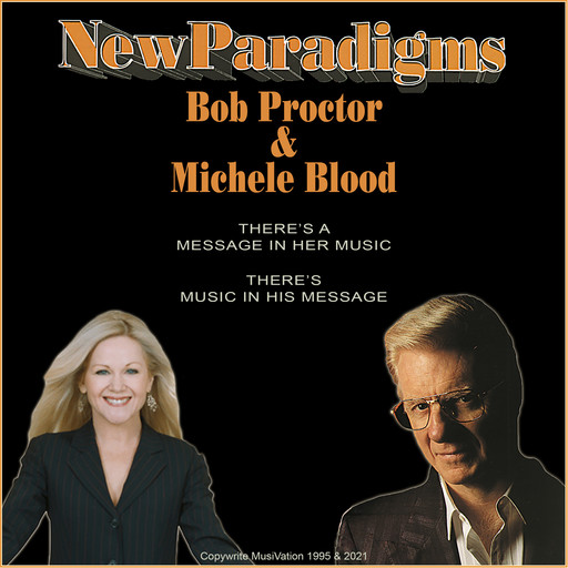 New Paradigms, Bob Proctor, Michele Blood