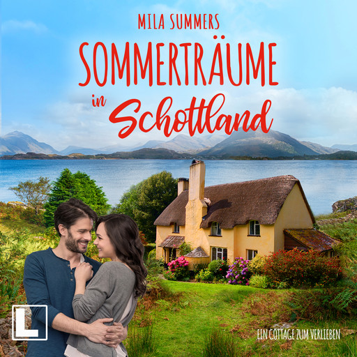 Sommerträume in Schottland - Ein Cottage zum Verlieben, Band 5 (ungekürzt), Mila Summers