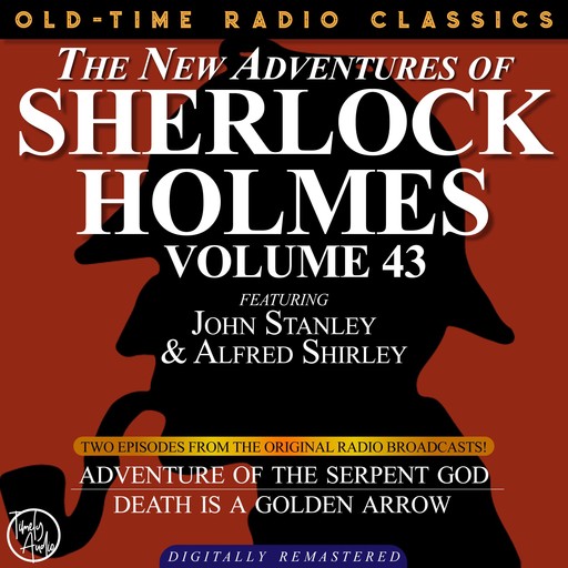 THE NEW ADVENTURES OF SHERLOCK HOLMES, VOLUME 43; EPISODE 1: THE ADVENTURE OF THE SERPENT GOD EPISODE 2:DEATH IS A GOLDEN ARROW, Arthur Conan Doyle, Bruce Taylor, Dennis Green, Anthony Bouche