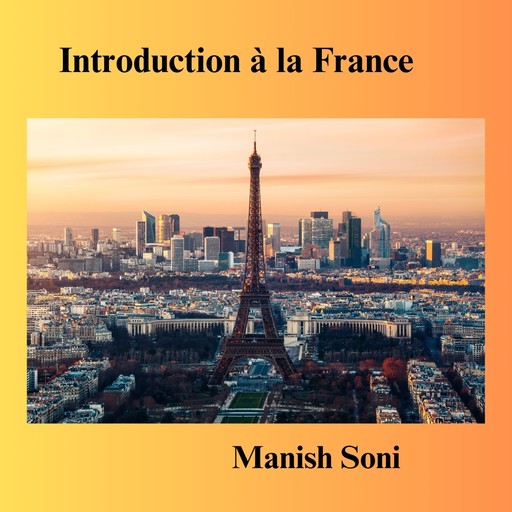 Introduction à la France, Manish Soni