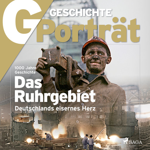 G/GESCHICHTE - Das Ruhrgebiet - Deutschlands eisernes Herz, G Geschichte