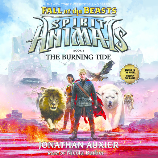 The Burning Tide (Spirit Animals: Fall of the Beasts, Book 4), Jonathan Auxier