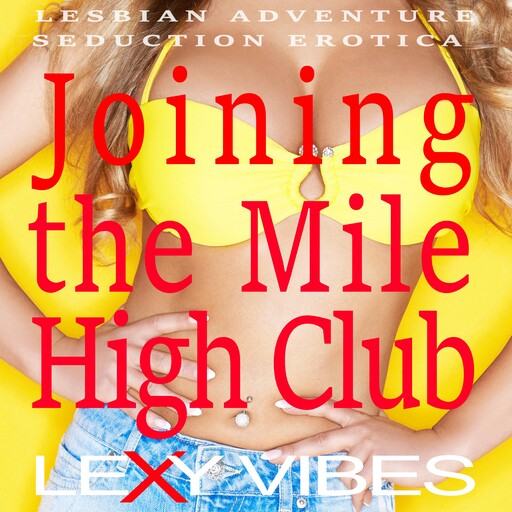 Joining the Mile High Club, Lexy Vibes