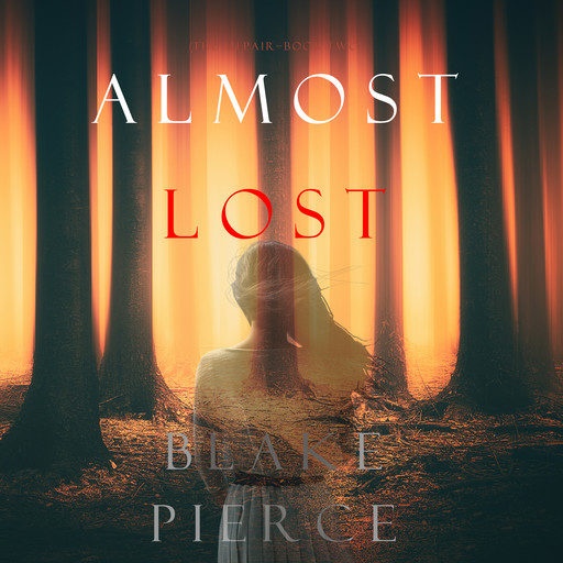 Almost Lost (The Au Pair—Book Two), Blake Pierce