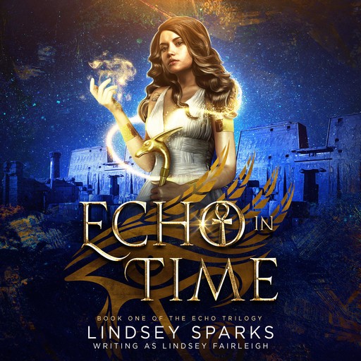 Echo in Time (Echo Trilogy, #1), Lindsey Fairleigh, Lindsey Sparks