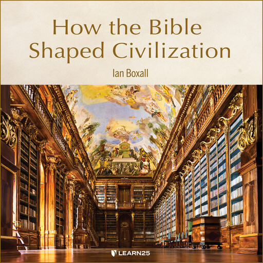 How the Bible Shaped Civilization, Ian Boxall