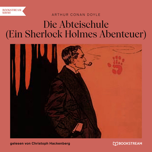 Die Abteischule - Ein Sherlock Holmes Abenteuer (Ungekürzt), Arthur Conan Doyle