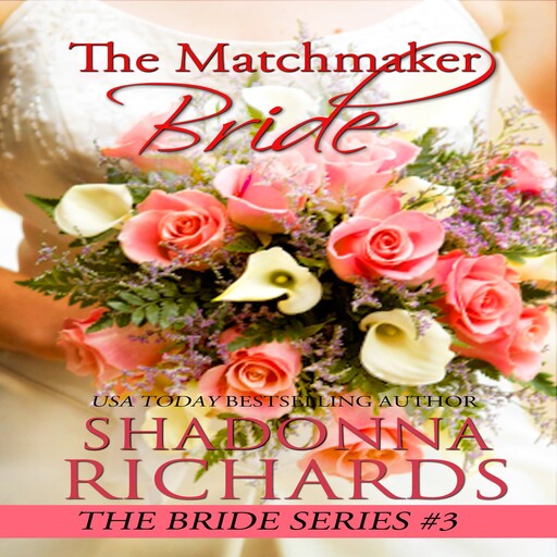 The Matchmaker Bride (A Feel Good Romantic Comedy), Shadonna Richards