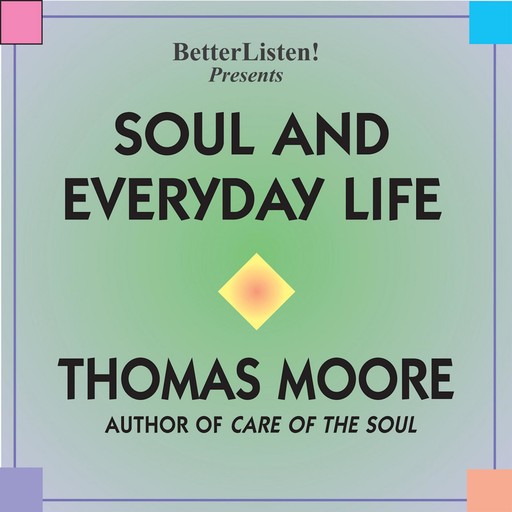Soul and Everyday Life, Thomas Moore