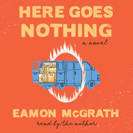 Here Goes Nothing - A Novel (Unabridged), Eamon McGrath