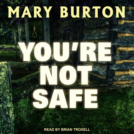 You're Not Safe, Mary Burton