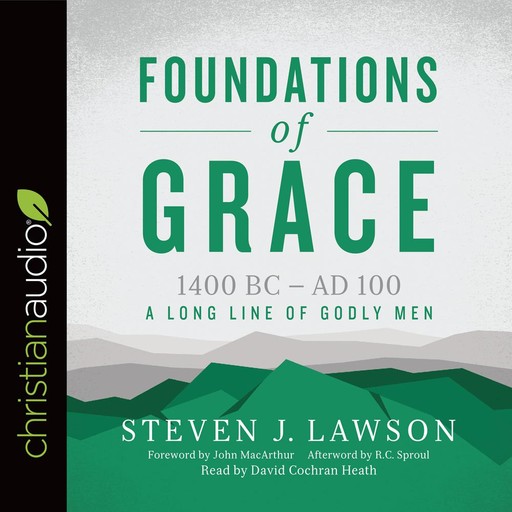 Foundations of Grace, Steven J.Lawson