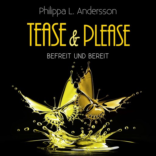 Tease & Please - befreit und bereit, Philippa L. Andersson
