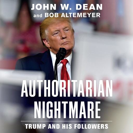 Authoritarian Nightmare, Bob Altemeyer, John Dean