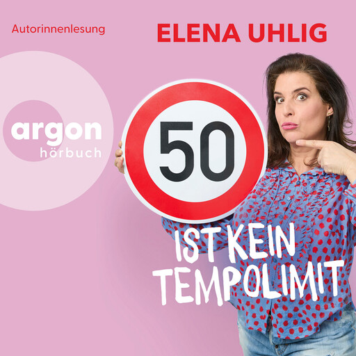50 ist kein Tempolimit (Ungekürzte Lesung), Elena Uhlig