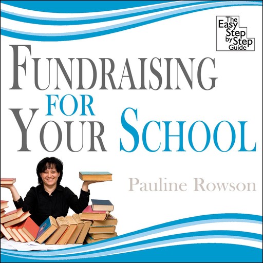 Fundraising for Your School, Pauline Rowson
