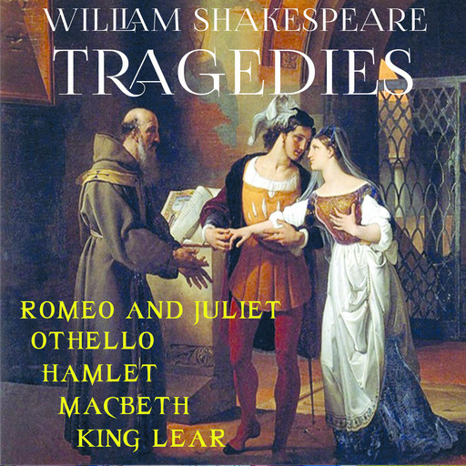 William Shakespeare: Tragedies: Othello; Romeo And Juliet; Hamlet; Macbeth; King Lear, William Shakespeare