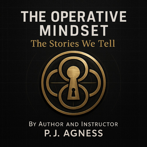The Operative Mindset, P.J. Agness