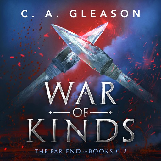 War of Kinds: The Far End Books 0 - 2, C.A. Gleason