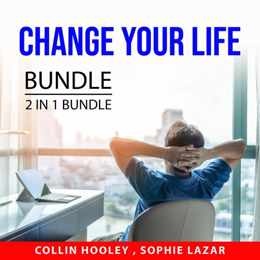 Change Your Life Bundle, 2 IN 1 Bundle: Changes That Heal and Simple Changes, Collin Hooley, and Sophie Lazar