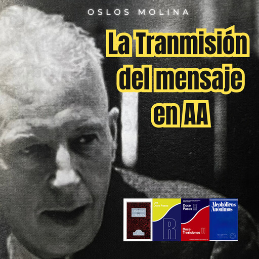 La Transmisión del mensaje en AA, Oslos Molina
