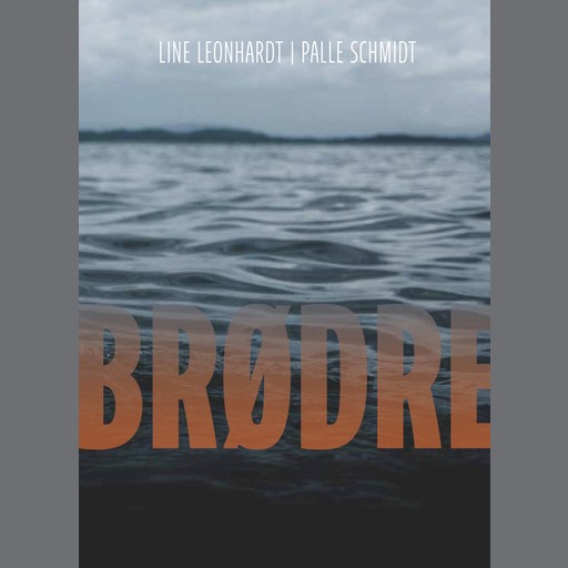 Brødre, Line Leonhardt, Palle Schmidt