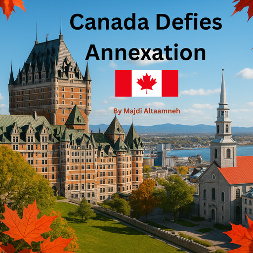 Canada Defies Annexation, Majdi Altaamneh